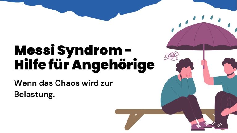 Messie Syndrom Hilfe für Angehörige